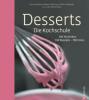 Desserts. Die Kochschule - Vincent Boué, Hubert Delorme, Didier Stéphan