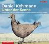 Unter der Sonne, 2 Audio-CDs - Daniel Kehlmann