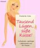 Tausend Lügen, süße Küsse! Turbulenter, spritziger Liebesroman nur für Frauen... - Friederike Costa, Angeline Bauer