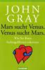 Mars sucht Venus. Venus sucht Mars - John Gray