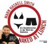 Naked at Lunch, 4 Audio-CDs - Mark Haskell Smith