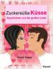 Zuckersüße Küsse! Turbulente, prickelnde und witzige Liebesgeschichten - Liebe, Leidenschaft und Eifersucht... - Rosita Hoppe