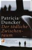 Der tödliche Zwischenraum - Patricia Duncker