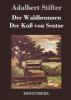 Der Waldbrunnen / Der Kuß von Sentze - Adalbert Stifter