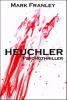 Heuchler: Psychothriller - Mark Franley