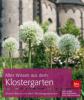Altes Wissen aus dem Klostergarten - Bärbel Oftring, Matthias Alter