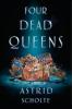 Four Dead Queens - Astrid Scholte