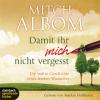 Damit ihr mich nicht vergesst, 4 Audio-CDs - Mitch Albom