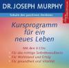 Kursprogramm für ein neues Leben, 3 Audio-CDs - Joseph Murphy