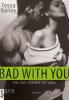 Bad With You - Für dich riskiere ich alles - Tessa Bailey