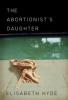 The Abortionist's Daughter - Elisabeth Hyde