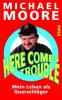 Here Comes Trouble - Michael Moore