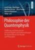 Philosophie der Quantenphysik - Cord Friebe, Meinard Kuhlmann, Holger Lyre, Paul Näger, Oliver Passon, Manfred Stöckler