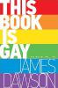 This Book Is Gay - Juno Dawson