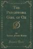 The Patchwork Girl of Oz (Classic Reprint) - Lyman Frank Baum