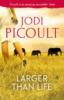 Larger Than Life - Jodi Picoult