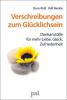 Verschreibungen zum Glücklichsein - Doris Wolf, Rolf Merkle