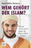 Wem gehört der Islam? - Abdul Adhim Kamouss