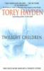 Twilight Children: Three Voices No One Heard Until a Therapist Listened - Torey Hayden
