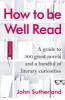 How to be Well Read - John Sutherland