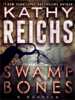 Swamp Bones: A Novella - Kathy Reichs