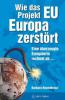 Wie das Projekt EU Europa zerstört - Barbara Rosenkranz