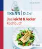 Trennkost - Das leicht & lecker Kochbuch - Ursula Summ