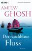 Der rauchblaue Fluss - Amitav Ghosh