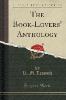 The Book-Lovers' Anthology (Classic Reprint) - R. M. Leonard