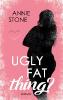 Ugly fat thing? - Annie Stone