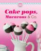 Cake pops, Macarons & Co. - Naumann & Göbel Verlag