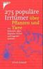 275 populäre Irrtümer über Pflanzen und Tiere - Ulrich Schmid