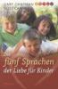 Die fünf Sprachen der Liebe für Kinder - Gary Chapman, Ross Campbell