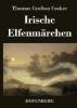 Irische Elfenmärchen - Thomas Crofton Croker