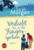 Verliebt bis in die Fingerspitzen - Sarah Morgan