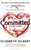 Committed - Elizabeth Gilbert