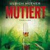 Mutiert, 15 Audio-CDs - Ulrich Hefner