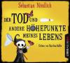 Der Tod und andere Höhepunkte meines Lebens, 6 Audio-CDs - Sebastian Niedlich