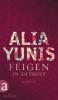 Feigen in Detroit - Alia Yunis