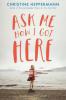 Ask Me How I Got Here - Christine Heppermann