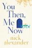 You Then, Me Now - Nick Alexander