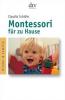 Montessori für zu Hause - Claudia Schäfer