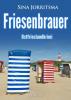 Friesenbrauer. Ostfrieslandkrimi - Sina Jorritsma