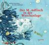 Der Mondfisch in der Waschanlage - Andrea Schomburg