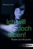 Ich will doch leben! - Marliese Arold