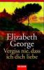 Vergiss nie, dass ich Dich liebe - Elizabeth George