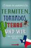 Termiten, Tornados, Texas und wir - Inke Hamkens