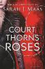 A Court of Thorns and Roses - Sarah J. Maas