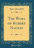 The Work of Robert Nathan (Classic Reprint) - Louis Bromfield