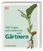 100 Fragen und Antworten zum Gärtnern - 